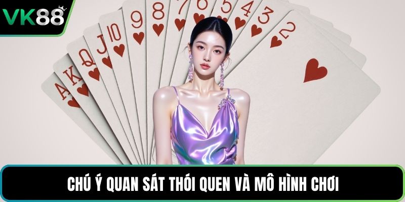 Chú ý quan sát thói quen và mô hình chơi