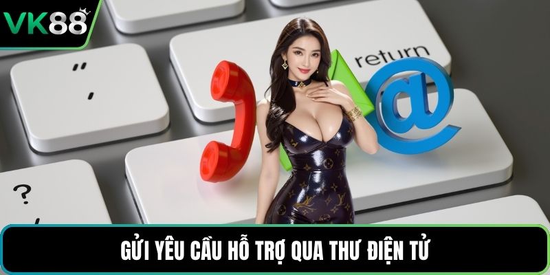 Gửi yêu cầu hỗ trợ qua thư điện tử