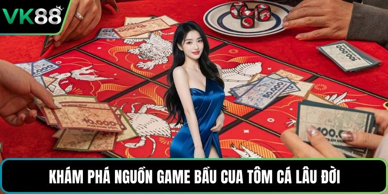 Khám phá nguồn game bầu cua tôm cá lâu đời