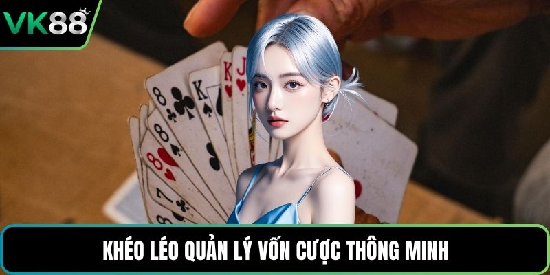 Khéo léo quản lý vốn cược thông minh