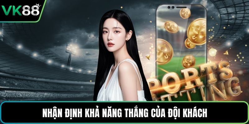 Nhận định khả năng thắng của đội khách