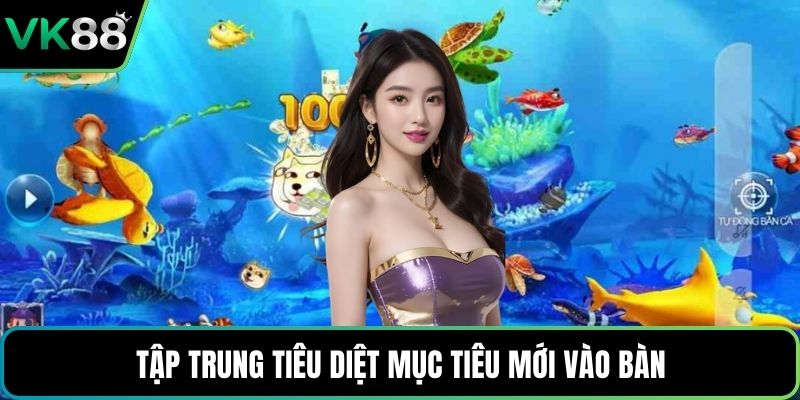 Tập trung tiêu diệt mục tiêu mới vào bàn